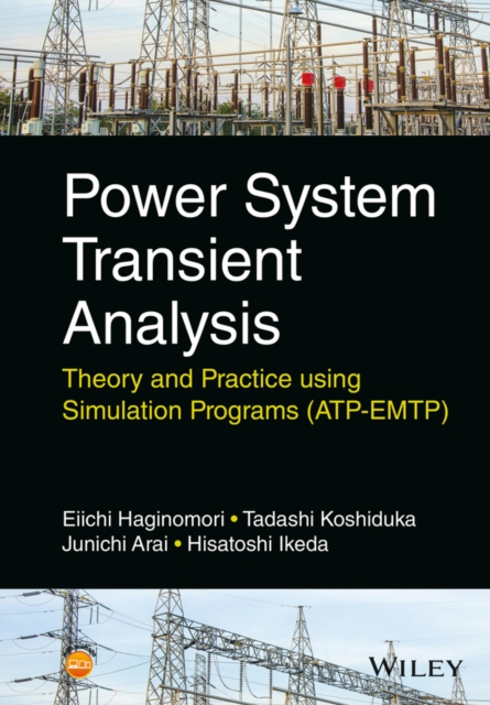 Power System Transient Analysis : Theory and Practice using Simulation Programs (ATP-EMTP), Hardback Book
