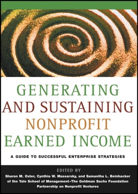 Generating and Sustaining Nonprofit Earned Income : A Guide to Successful Enterprise Strategies, Paperback / softback Book