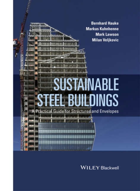 Sustainable Steel Buildings : A Practical Guide for Structures and Envelopes, Hardback Book