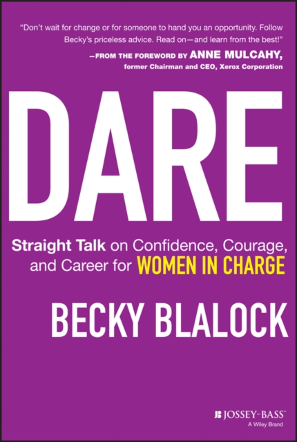 Dare : Straight Talk on Confidence, Courage, and Career for Women in Charge, EPUB eBook