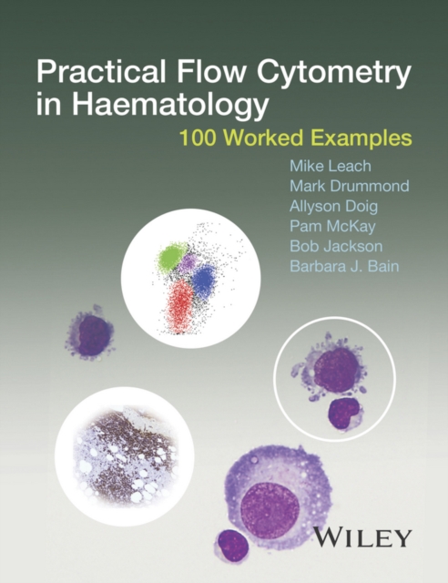 Practical Flow Cytometry in Haematology : 100 Worked Examples, Hardback Book
