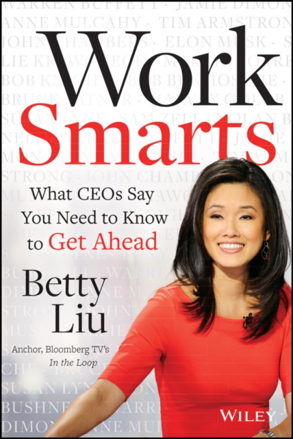 Work Smarts : What CEOs Say You Need To Know to Get Ahead, PDF eBook