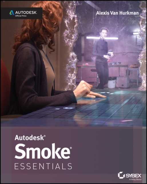 Autodesk Smoke Essentials : Autodesk Official Press, PDF eBook