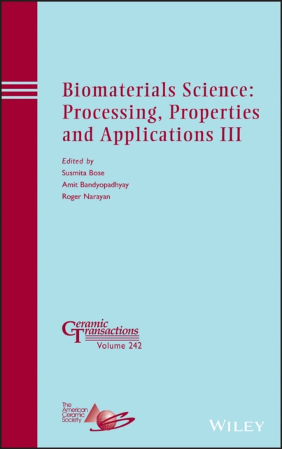 Biomaterials Science: Processing, Properties and Applications III, PDF eBook