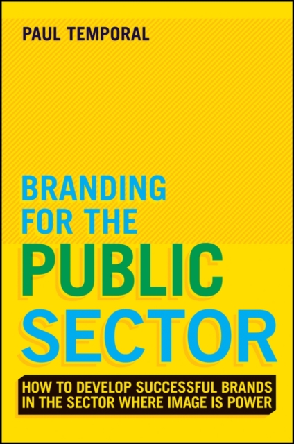 Branding for the Public Sector : Creating, Building and Managing Brands People Will Value, Hardback Book