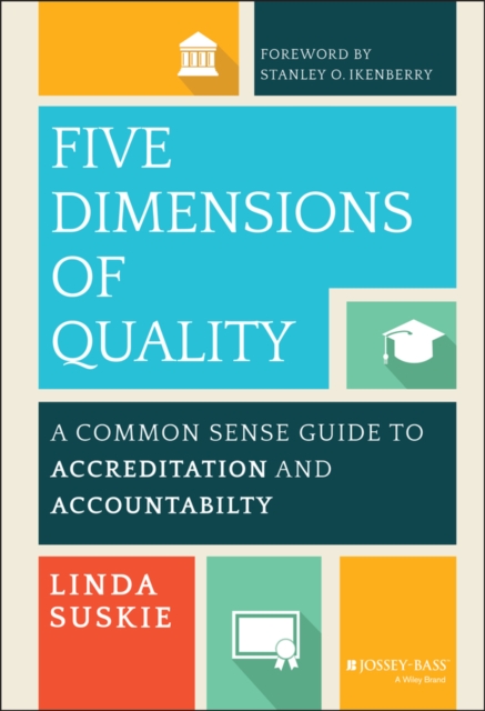 Five Dimensions of Quality : A Common Sense Guide to Accreditation and Accountability, Hardback Book
