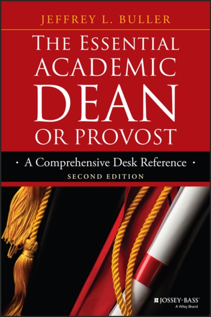 The Essential Academic Dean or Provost : A Comprehensive Desk Reference, Paperback / softback Book