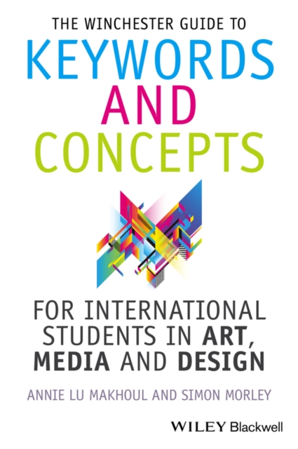 The Winchester Guide to Keywords and Concepts for International Students in Art, Media and Design, Hardback Book