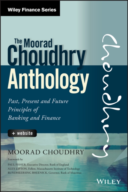 The Moorad Choudhry Anthology : Past, Present and Future Principles of Banking and Finance, EPUB eBook