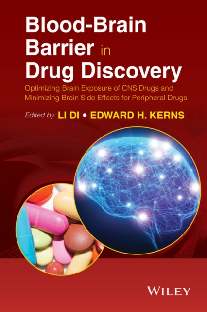 Blood-Brain Barrier in Drug Discovery : Optimizing Brain Exposure of CNS Drugs and Minimizing Brain Side Effects for Peripheral Drugs, Hardback Book