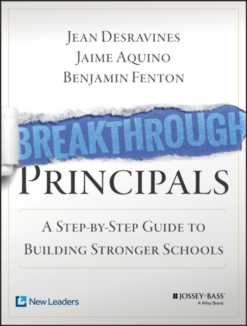 Breakthrough Principals : A Step-by-Step Guide to Building Stronger Schools, EPUB eBook