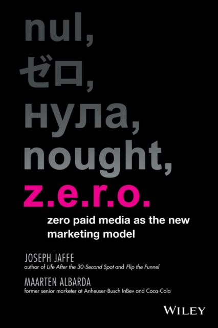 Z.e.r.o. : Zero Paid Media as the New Marketing Model, Hardback Book