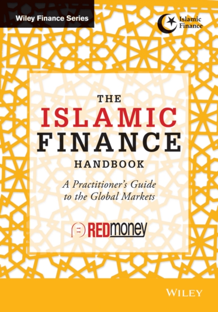 The Islamic Finance Handbook : A Practitioner's Guide to the Global Markets, Hardback Book