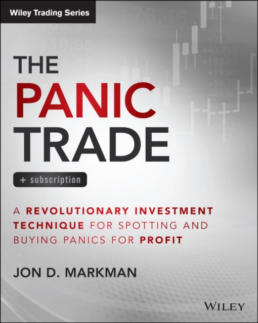The Panic Trade + Subscription : A Revolutionary Investment Technique for Spotting and Buying Panics for Profit, Paperback / softback Book