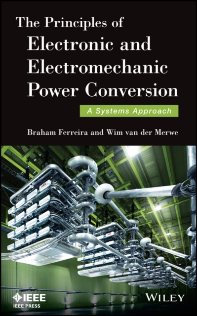 The Principles of Electronic and Electromechanic Power Conversion : A Systems Approach, PDF eBook