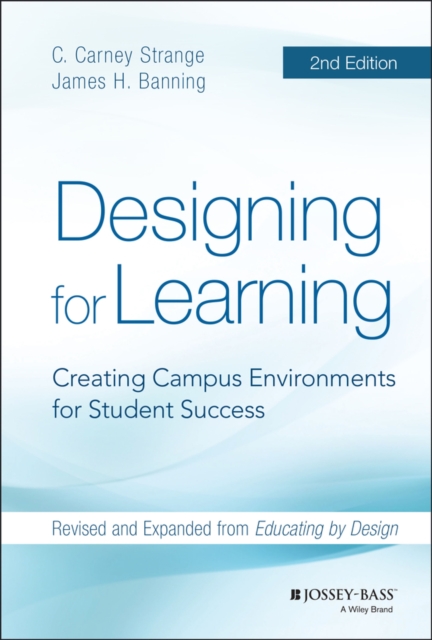 Designing for Learning : Creating Campus Environments for Student Success, Hardback Book