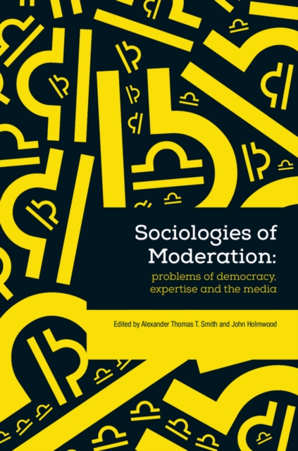 The Sociological Review Monographs 61/2 : Sociologies of Moderation, Paperback / softback Book