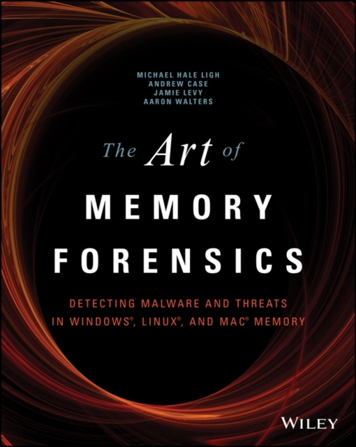 The Art of Memory Forensics : Detecting Malware and Threats in Windows, Linux, and Mac Memory, PDF eBook