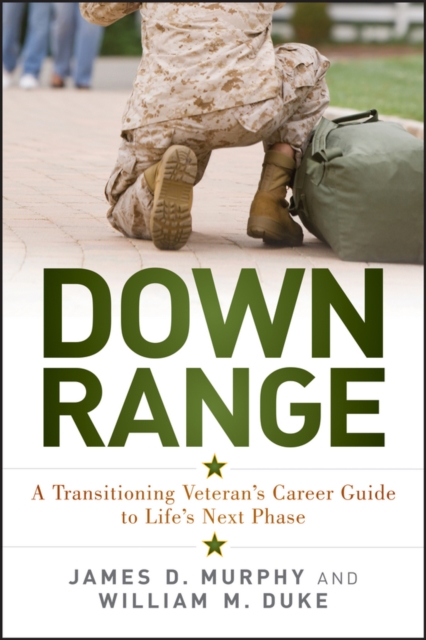 Down Range : A Transitioning Veteran's Career Guide to Life's Next Phase, EPUB eBook