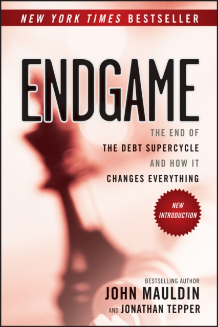 Endgame : The End of the Debt SuperCycle and How It Changes Everything, EPUB eBook