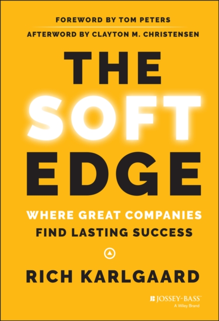 The Soft Edge : Where Great Companies Find Lasting Success, Hardback Book