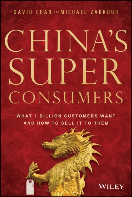 China's Super Consumers : What 1 Billion Customers Want and How to Sell it to Them, PDF eBook