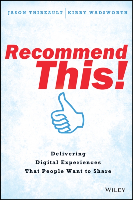 Recommend This! : Delivering Digital Experiences that People Want to Share, Hardback Book
