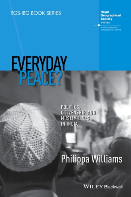 Everyday Peace? : Politics, Citizenship and Muslim Lives in India, Paperback / softback Book