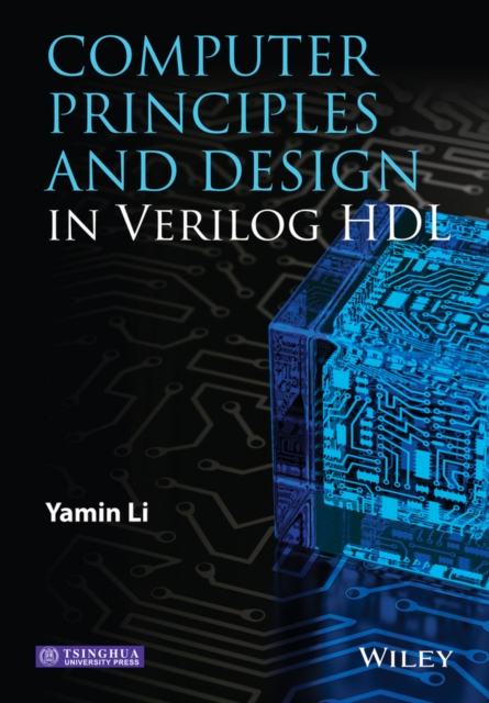Computer Principles and Design in Verilog HDL, Hardback Book
