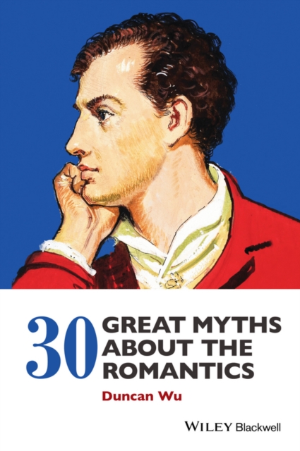 30 Great Myths about the Romantics, Paperback / softback Book