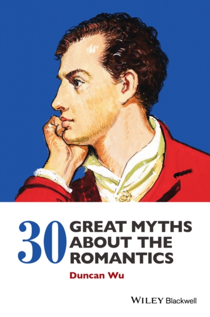 30 Great Myths About the Romantics, Hardback Book