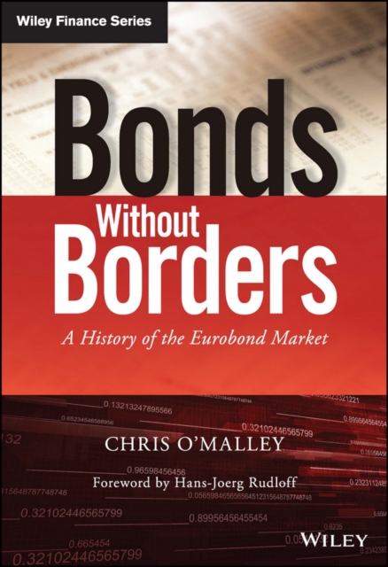 Bonds without Borders : A History of the Eurobond Market, PDF eBook