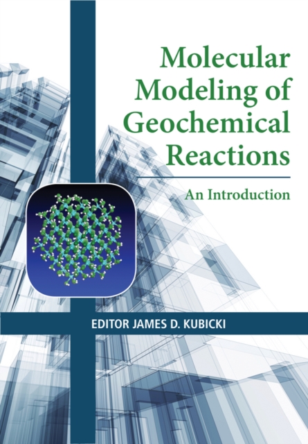 Molecular Modeling of Geochemical Reactions : An Introduction, Hardback Book