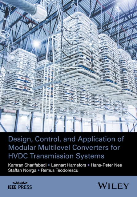 Design, Control, and Application of Modular Multilevel Converters for HVDC Transmission Systems, Hardback Book