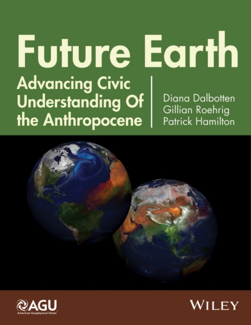 Future Earth : Advancing Civic Understanding of the Anthropocene, EPUB eBook