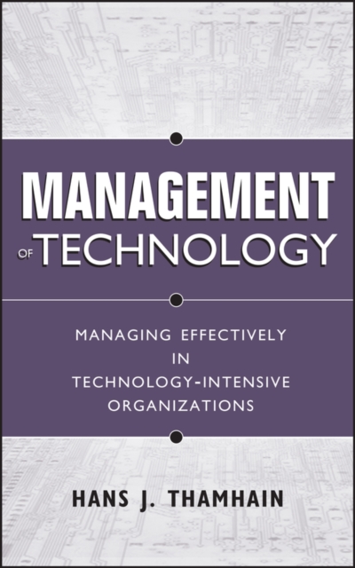 Management of Technology : Managing Effectively in Technology-Intensive Organizations, PDF eBook