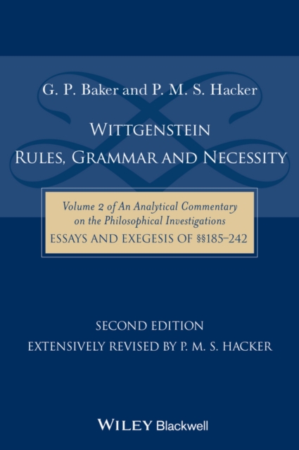 Wittgenstein: Rules, Grammar and Necessity : Volume 2 of an Analytical Commentary on the Philosophical Investigations, Essays and Exegesis 185-242, Paperback / softback Book