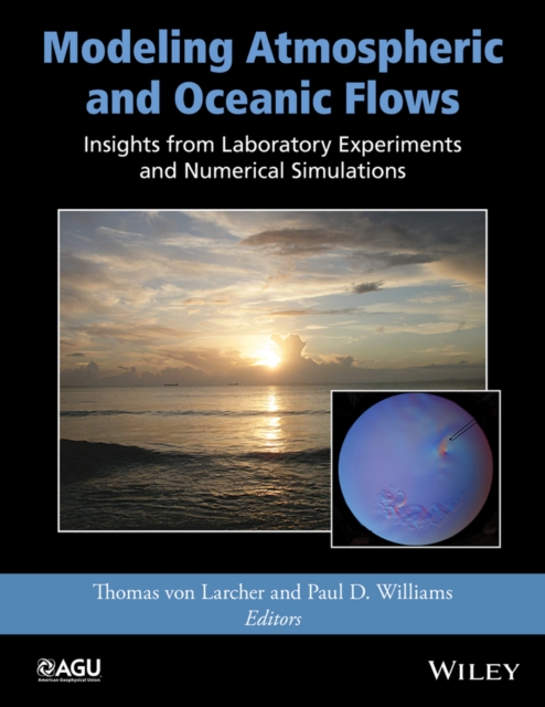 Modeling Atmospheric and Oceanic Flows : Insights from Laboratory Experiments and Numerical Simulations, PDF eBook