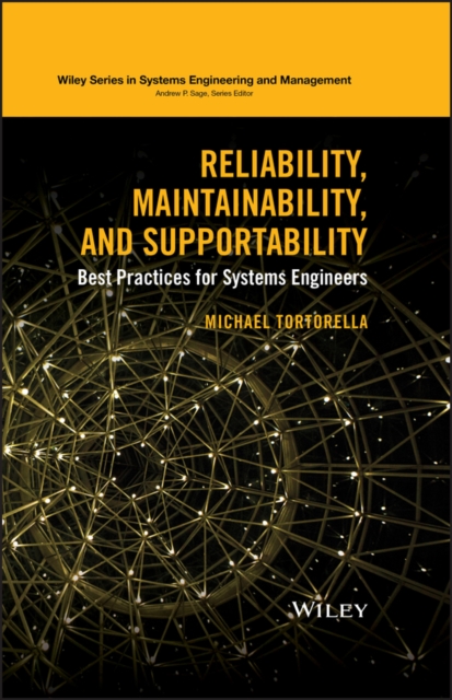 Reliability, Maintainability, and Supportability : Best Practices for Systems Engineers, Hardback Book