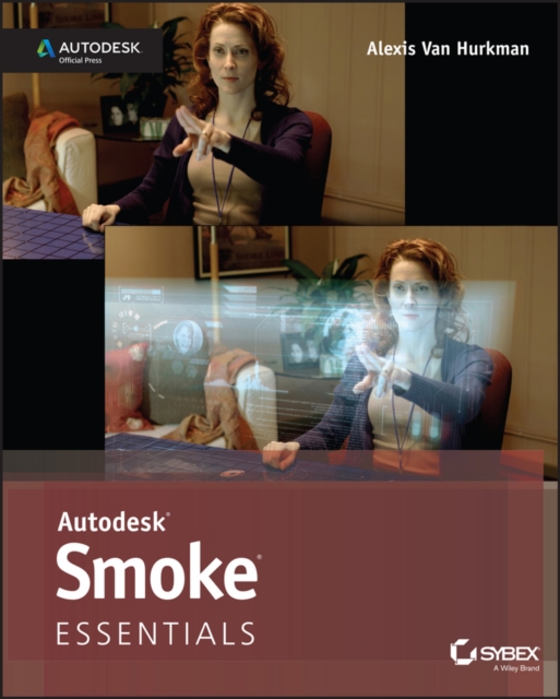 Autodesk Smoke Essentials : Autodesk Official Press, Paperback / softback Book