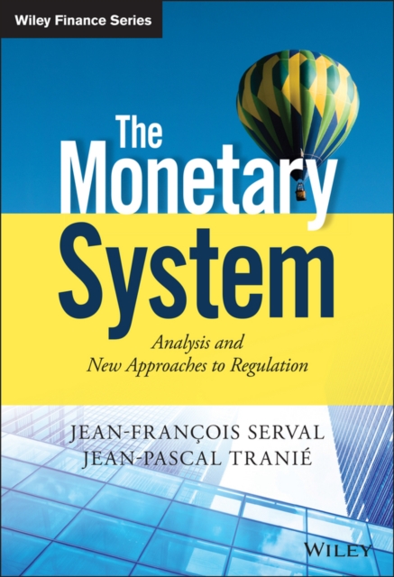 The Monetary System : Analysis and New Approaches to Regulation, Hardback Book