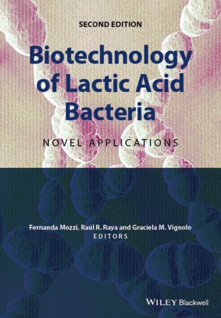 Biotechnology of Lactic Acid Bacteria : Novel Applications, Hardback Book