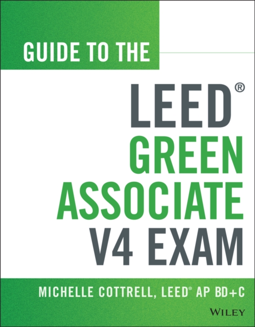 Guide to the LEED Green Associate V4 Exam, Paperback / softback Book