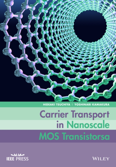Carrier Transport in Nanoscale MOS Transistors, Hardback Book