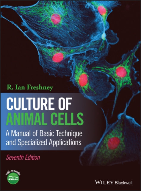 Culture of Animal Cells : A Manual of Basic Technique and Specialized Applications, Hardback Book