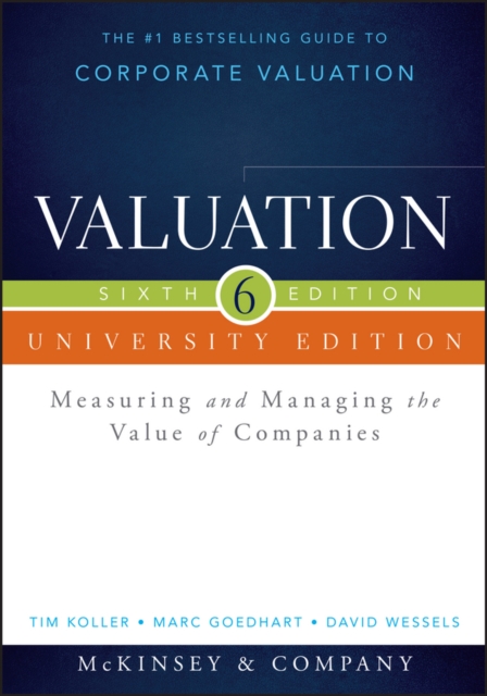Valuation : Measuring and Managing the Value of Companies, University Edition, Paperback / softback Book