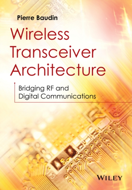 Wireless Transceiver Architecture : Bridging RF and Digital Communications, PDF eBook
