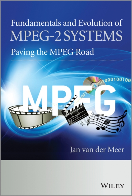 Fundamentals and Evolution of MPEG-2 Systems : Paving the MPEG Road, PDF eBook