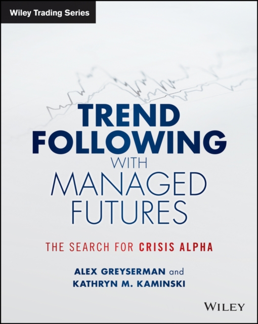 Trend Following with Managed Futures : The Search for Crisis Alpha, Paperback / softback Book