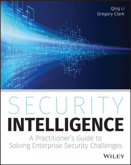 Security Intelligence : A Practitioner's Guide to Solving Enterprise Security Challenges, EPUB eBook